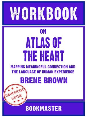cover image of Workbook on Atlas of the Heart--Mapping Meaningful Connection and the Language of Human Experience by Brené Brown | Discussions Made Easy